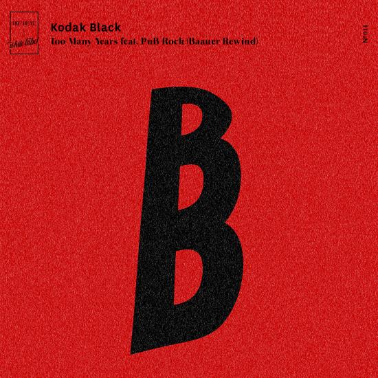 Too Many Years (feat. PnB Rock) - Kodak Black [Bauer Rewind]
