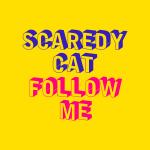 Scaredy Cat_Follow Me Artwork_2400x2400